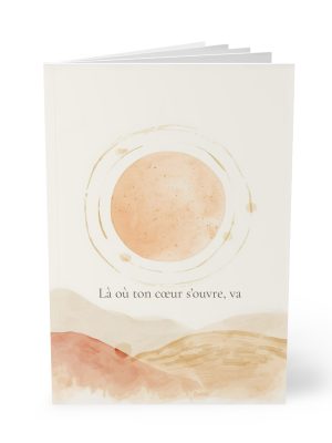 Carnet Où ton cœur s’ouvre, va A5